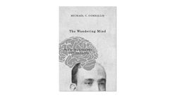 Michael Corballis: Forget Mindfulness and Let Your Mind Wander
